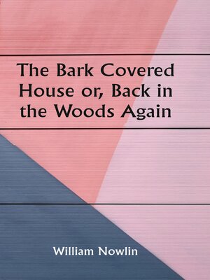 cover image of The Bark Covered House Or, Back In the Woods Again